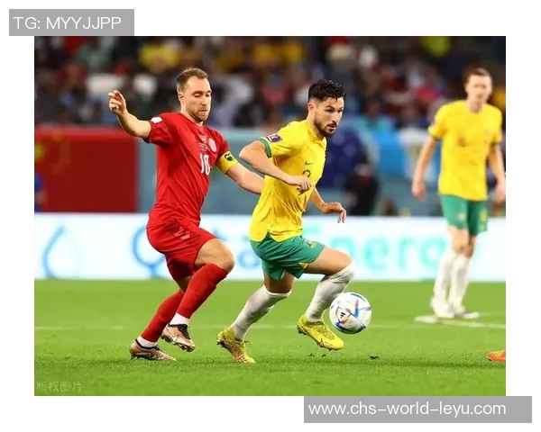 世界杯激战丹麦对阵澳大利亚谁能赢得小组出线的关键战役